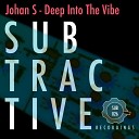 Johan S - Deep Into The Vibe Original Mix