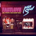 Ivan Spell - Fastlove Mike Drozdov VetLove Remix