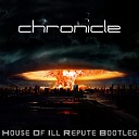 Chronicle - House Of Ill Repute Bootleg E