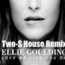 Ellie Goulding - Love Me Like You Do Two S Extended Remix