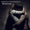 Anatoly Kontsevich - Wanna Alex Astero Evan Sax Club Remix
