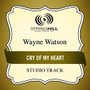 Wayne Watson - Cry Of My Heart Low Key Performance Track Without Background…