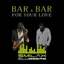 Bar Bar - For Your Love Club Edit Mix
