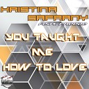 Kristina Safrany feat Freeze - You Taught Me How to Love Extended Mix