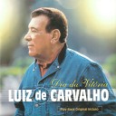 Luiz de Carvalho - N o H Deus Maior
