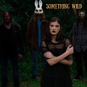 Something Wild - Let s Go by the Levee