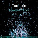 Tomtom - Adekye Wo ho i