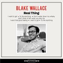Blake Wallace - Real Thing