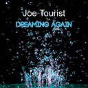Joe Tourist - Dreaming Again