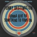 Funky Destination - Brothers Sisters This Sound Run Town