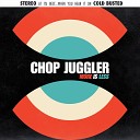 Chop Juggler - Brave New World