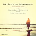 Bah Samba feat Anna Cavazos - Lost Without You Sean McCabe Retro Dub