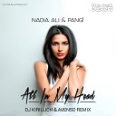 Nadia Ali PANG - All In My Head DJ KIRILLICH AVENSO Remix