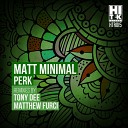 Matt Minimal - Perk Tony Dee Remix