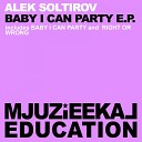 Alek Soltirov - Baby I Can Party Original Mix