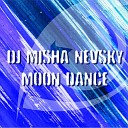 DJ Misha Nevsky - Moon Dance Original Mix