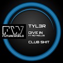 Tyl3r feat Reynolds - Dive In Original Mix