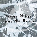 James Miller - Come On Dance Original Mix