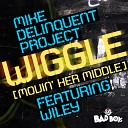 Mike Delinquent Project feat Wiley - Wiggle Movin Her Middle President Beatz Remix