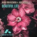 Mark van Rijswijk feat Abie Hersh - Beautiful Life Club Radio Mix