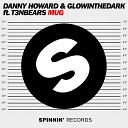 11 Danny Howard GlowInTheDark feat T3nbears - Mug Original Mix Spinnin Records