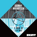 Sonny Wharton - I See U VIP Mix Radio Edit