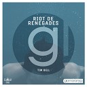 Tim Bell - Riot De Renegades Radio Edit