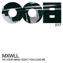 MXWLL - Fix Your Mind Original Mix