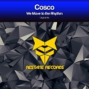 Cosco - We Move To The Rhythm Original Mix