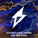 Styline Raul Mendes - Mas Que Nada Original Mix