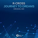 R Cross - Journey To Dreams Original Mix