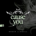 Drake Liddell - Cause You Original Mix