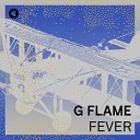 G Flame - Fever Original Mix