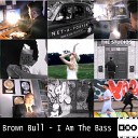 Brown Bull - I Am The Bass Steven Blair Remix