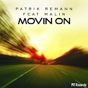 Patrik Remann feat Malin - Movin On Original Mix
