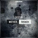 Destin - Motherfucker Original Mix