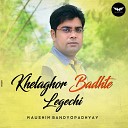 Kaushik Bandyopadhyay - Khelaghor Badhte Legechi