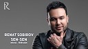 Renat Sobirov - Sen sen Ренат Собиров Сен сен music…