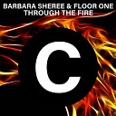 Barbara Sheree Floor One - Through the Fire