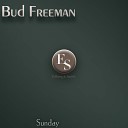 Bud Freeman - You Re My Everything Original Mix