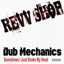Dub Mechanics - Sometimes I Just Shake My Head Original Mix