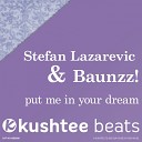 Stefan Lazarevic Baunzz - Put Me In Your Dream Dan Price Remix