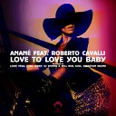 Anane feat Roberto Cavalli - Love To Love You Baby Radio Edit