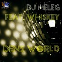 DJ Meleg feat Whiskey - Dens World Original Mix