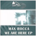 Max Rocca - We Are Here Original Mix