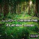 Lugh Dessire - It s All About Summer Original Mix