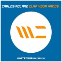 Carlos Roland - Clap Your Hands Original Mix