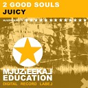 2 Good Souls - Juicy Original Mix