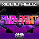 Audio Hedz - Dub Don t Matter Original Mix