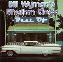 Bill Wyman s Rhythm Kings - Long Walk To D C